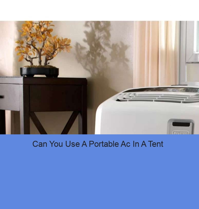 Can You Use A Portable Ac In A Tent