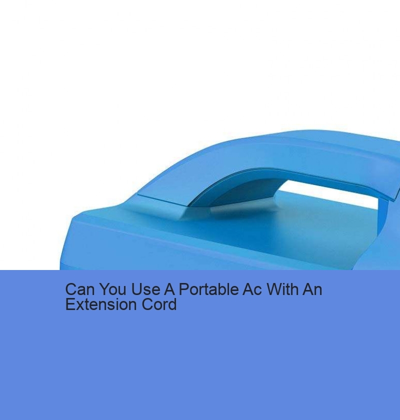Can You Use A Portable Ac With An Extension Cord