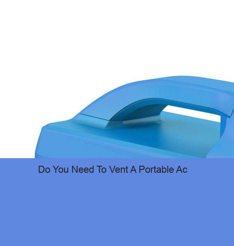 Do You Need To Vent A Portable Ac