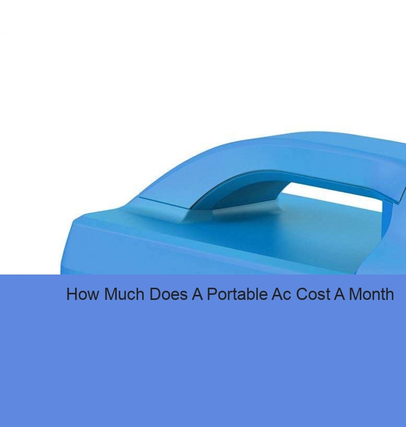 How Much Does A Portable Ac Cost A Month