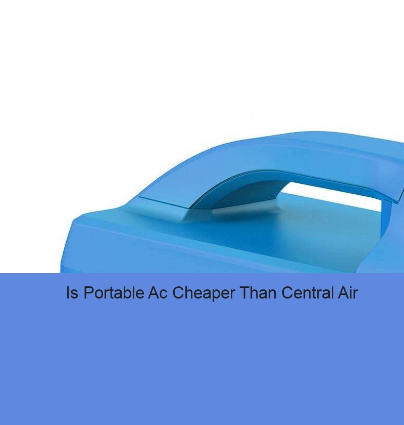 Is Portable Ac Cheaper Than Central Air